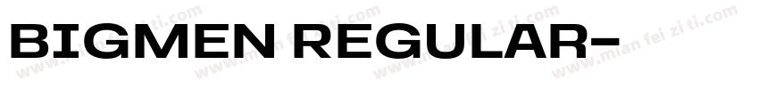 Bigmen Regular字体转换